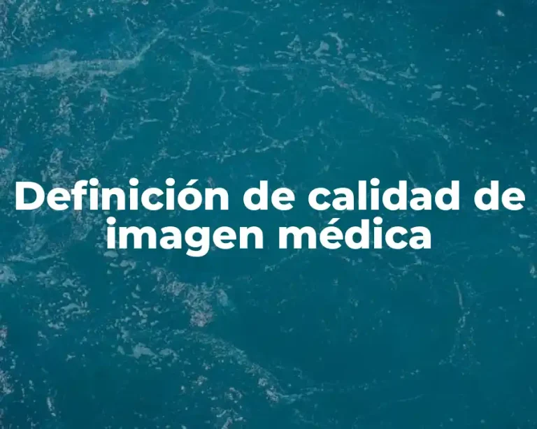 Definición de calidad de imagen médica