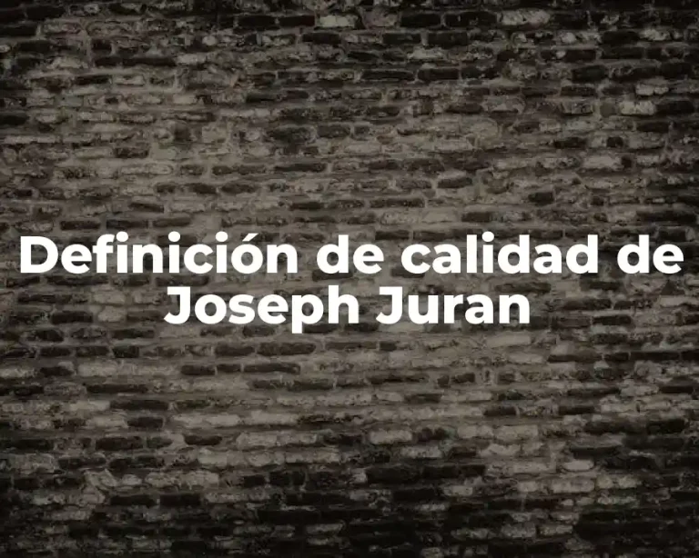 Definición de calidad de Joseph Juran