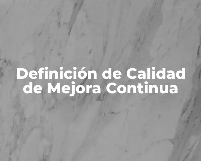 Definición de Calidad de Mejora Continua