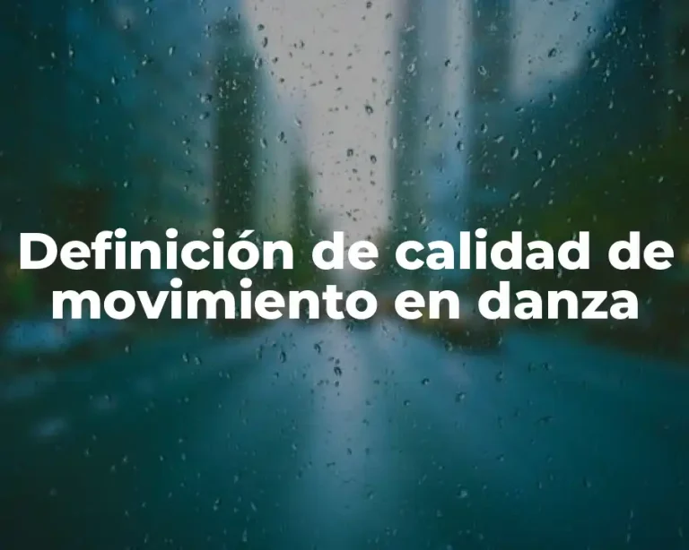 Definición de calidad de movimiento en danza