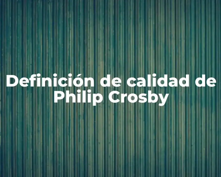 Definición de calidad de Philip Crosby