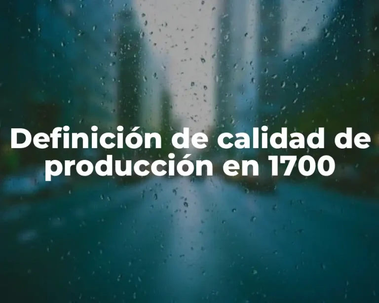 Definición de calidad de producción en 1700