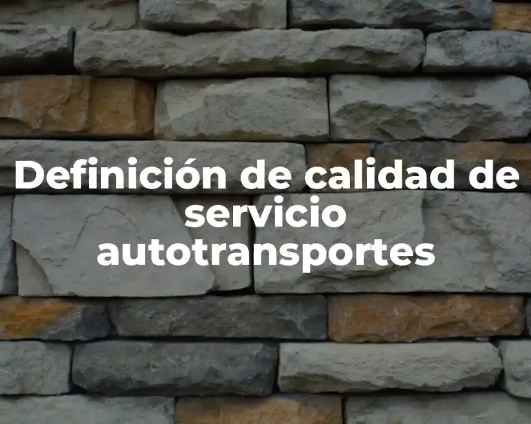 Definición de calidad de servicio autotransportes