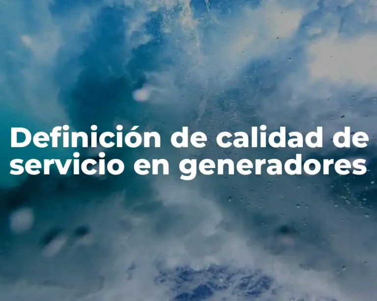 Definición de calidad de servicio en generadores