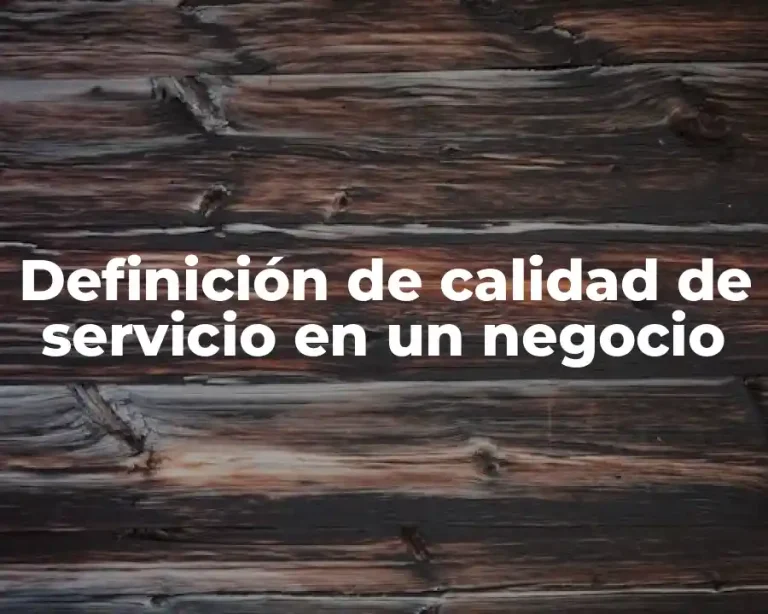 Definición de calidad de servicio en un negocio