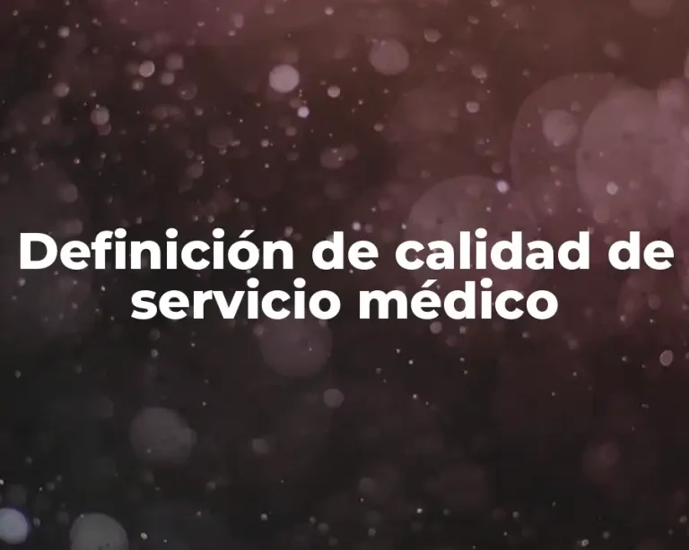 Definición de calidad de servicio médico