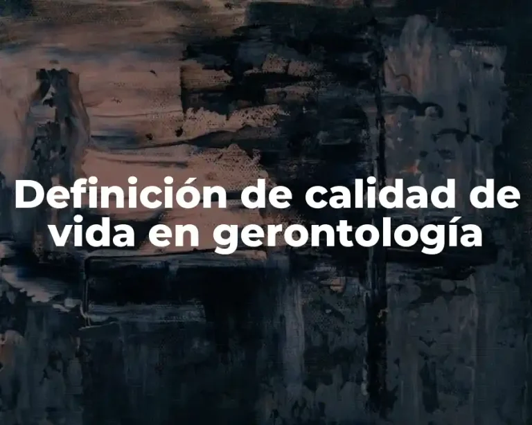 Definición de calidad de vida en gerontología