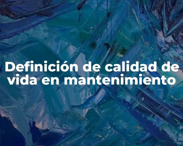 Definición de calidad de vida en mantenimiento