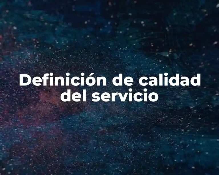 Definición de calidad del servicio