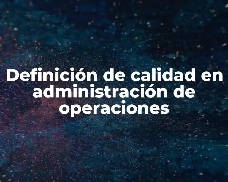 Definición de calidad en administración de operaciones