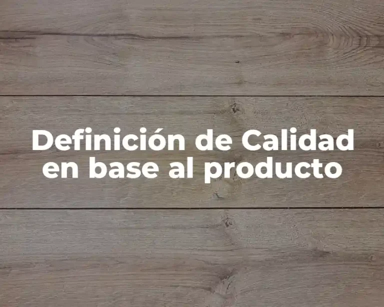 Definición de Calidad en base al producto
