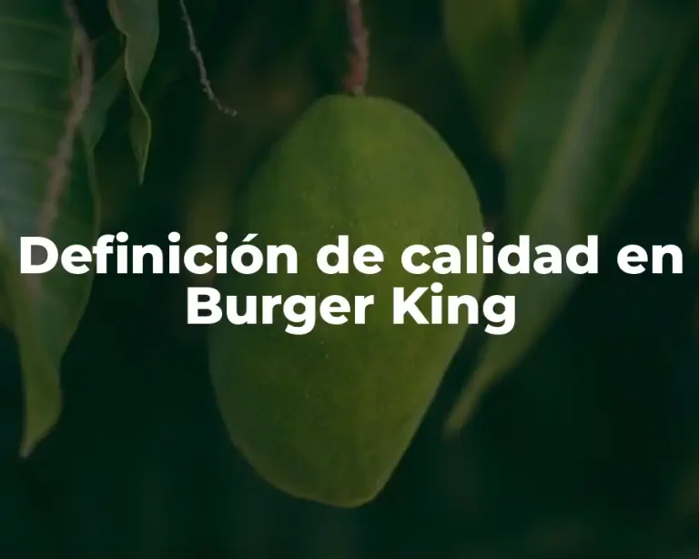 Definición de calidad en Burger King