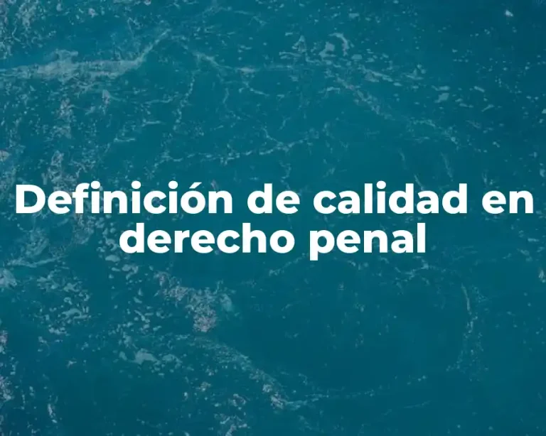 Definición de calidad en derecho penal