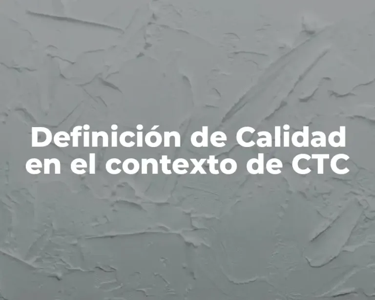 Definición de Calidad en el contexto de CTC