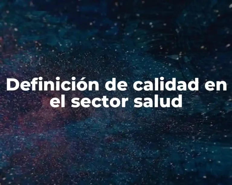 Definición de calidad en el sector salud
