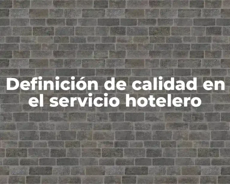 Definición de calidad en el servicio hotelero