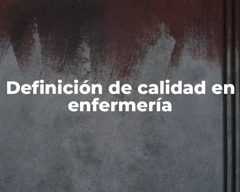 Definición de calidad en enfermería