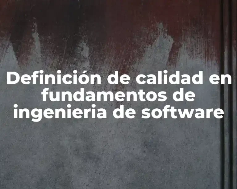 Definición de calidad en fundamentos de ingenieria de software