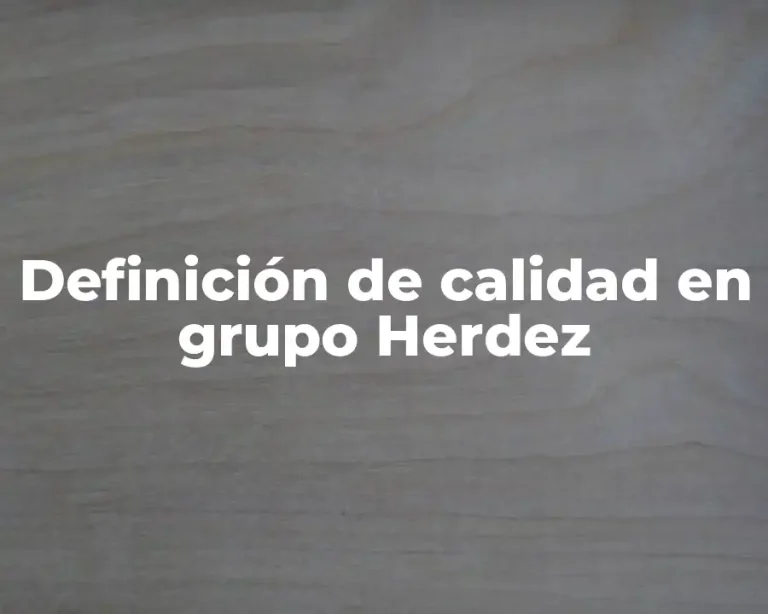 Definición de calidad en grupo Herdez