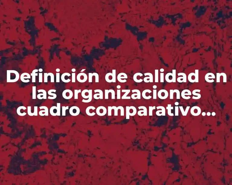 Definición de calidad en las organizaciones cuadro comparativo UVM