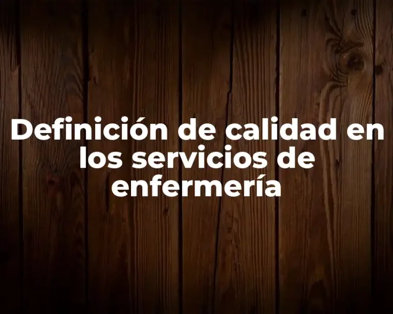 Definición de calidad en los servicios de enfermería
