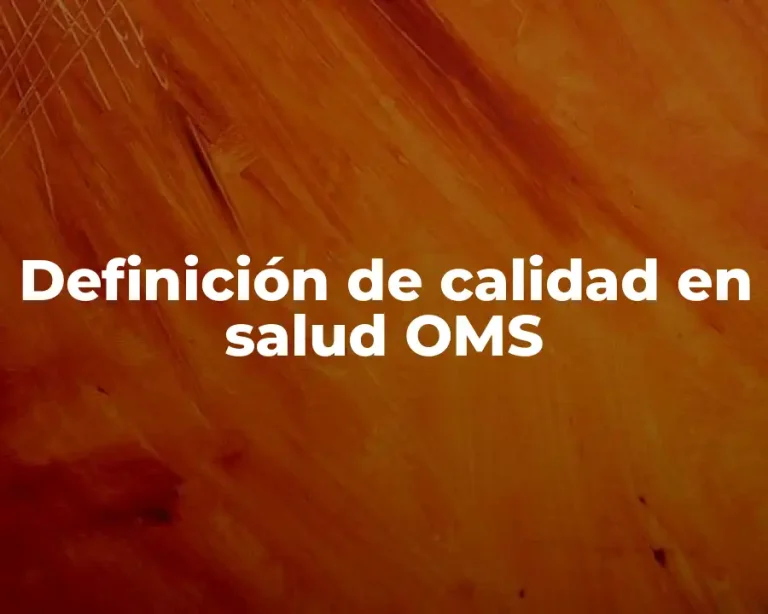 Definición de calidad en salud OMS