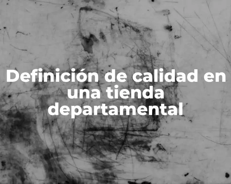 Definición de calidad en una tienda departamental