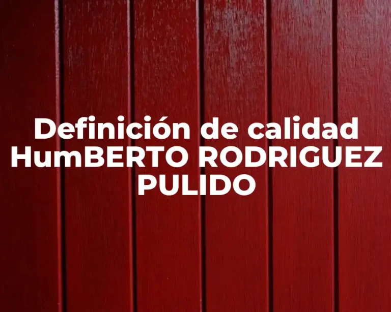 Definición de calidad HumBERTO RODRIGUEZ PULIDO