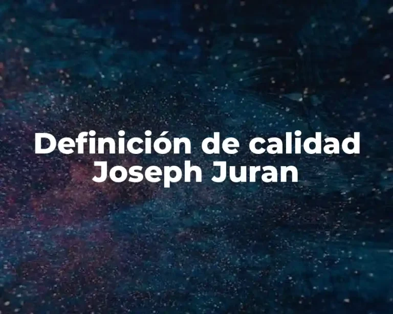 Definición de calidad Joseph Juran