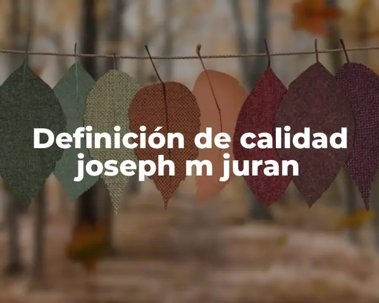 Definición de calidad joseph m juran