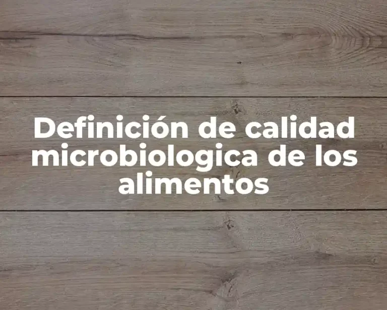 Definición de calidad microbiologica de los alimentos