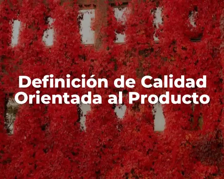 Definición de Calidad Orientada al Producto
