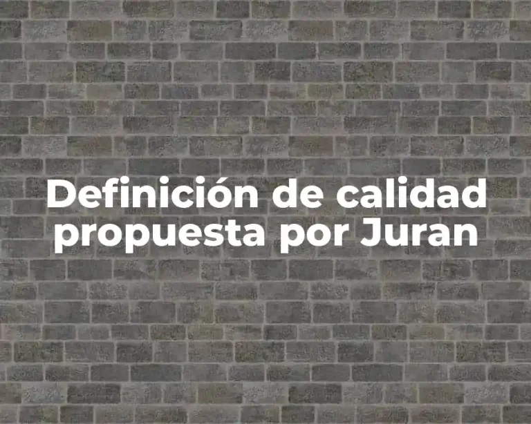 Definición de calidad propuesta por Juran