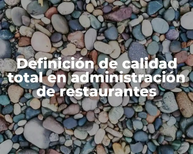 Definición de calidad total en administración de restaurantes