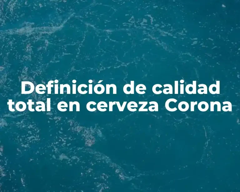 Definición de calidad total en cerveza Corona