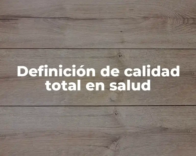 Definición de calidad total en salud