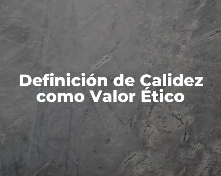 Definición de Calidez como Valor Ético