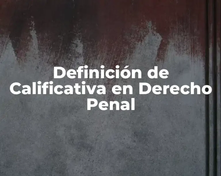 Definición de Calificativa en Derecho Penal