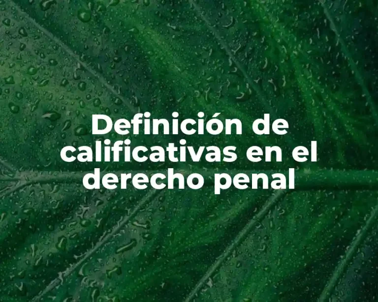 Definición de calificativas en el derecho penal