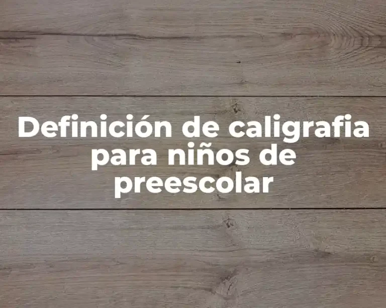 Definición de caligrafia para niños de preescolar