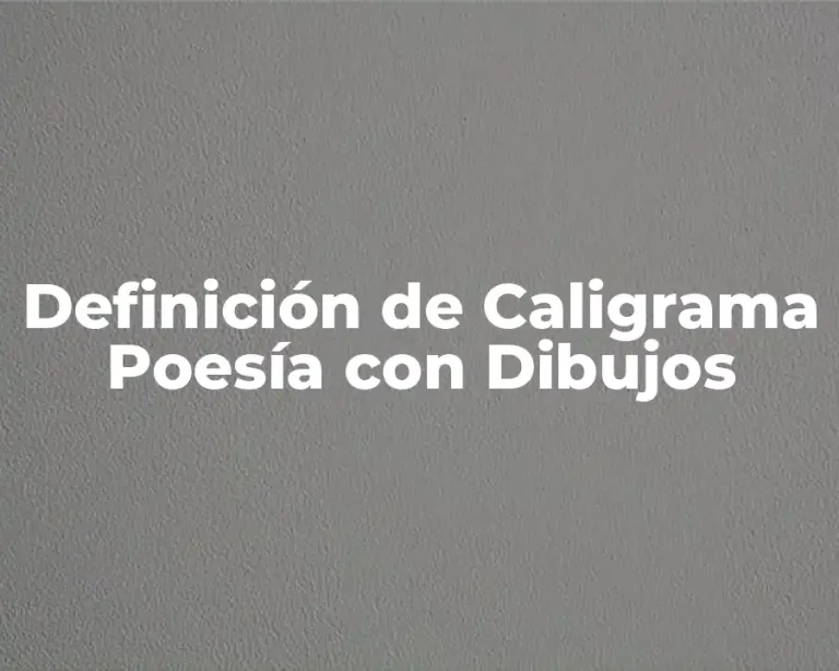 Definición de Caligrama Poesía con Dibujos