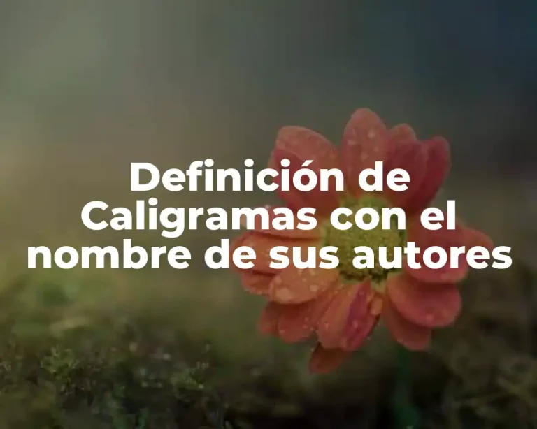 Definición de Caligramas con el nombre de sus autores