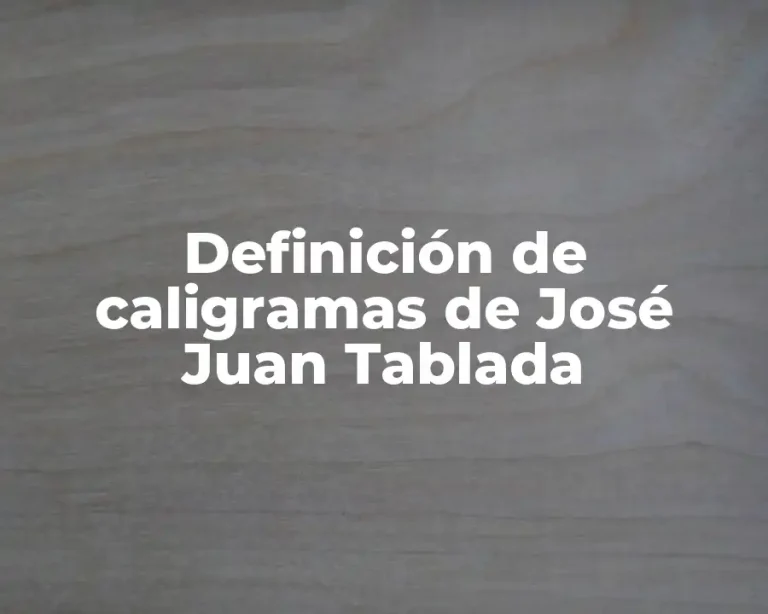 Definición de caligramas de José Juan Tablada