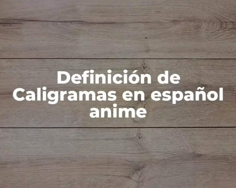 Definición de Caligramas en español anime