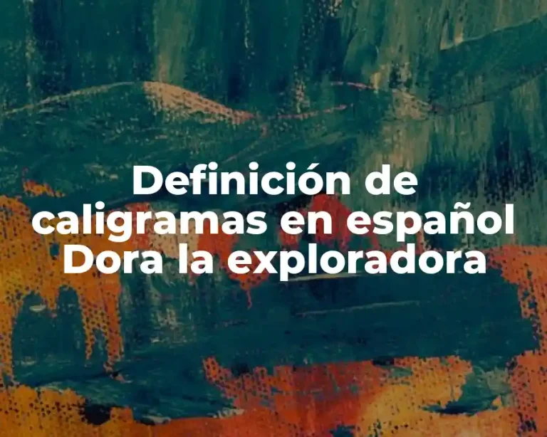 Definición de caligramas en español Dora la exploradora