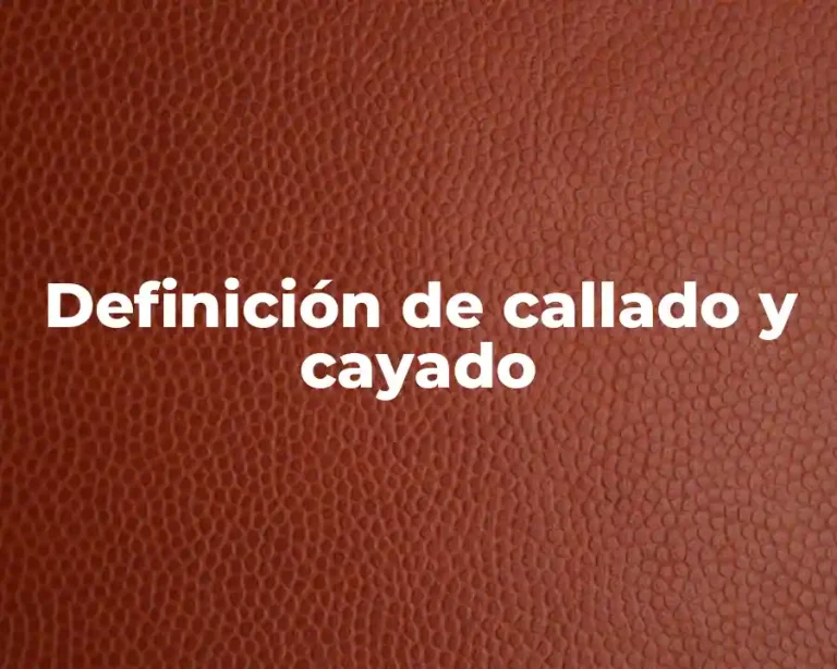 Definición de callado y cayado