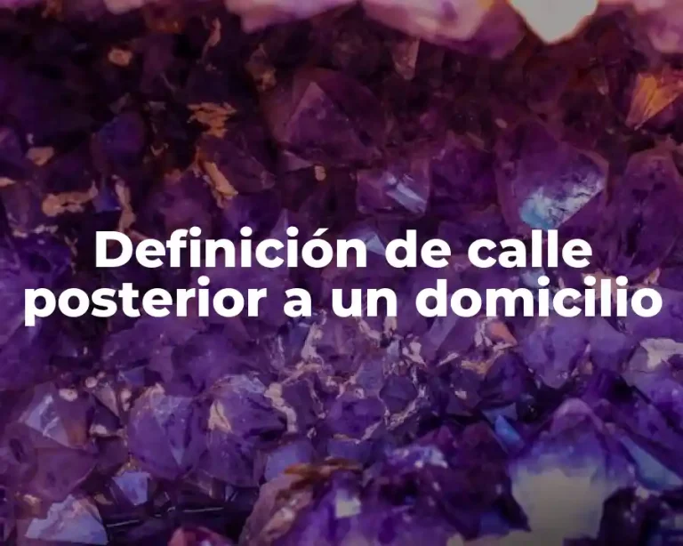 Definición de calle posterior a un domicilio