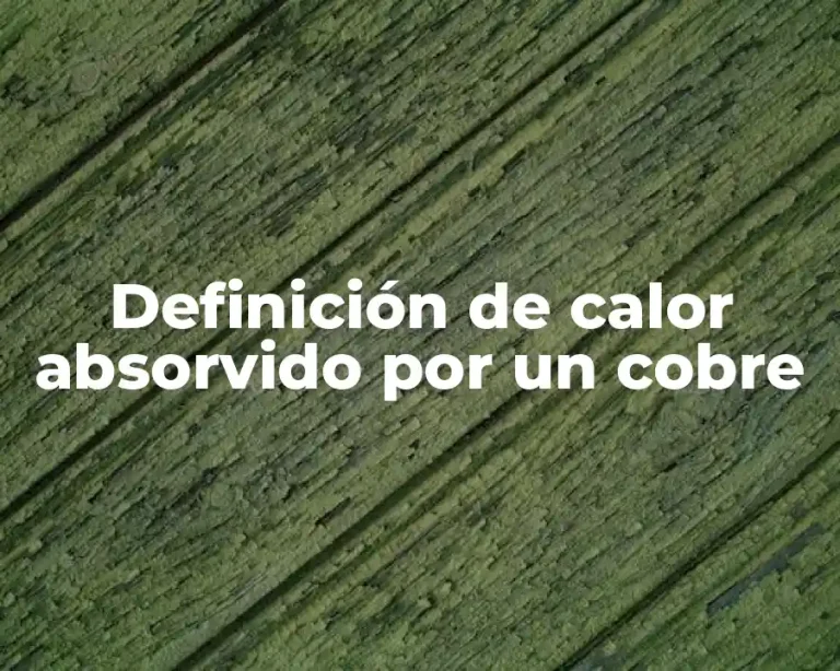 Definición de calor absorvido por un cobre