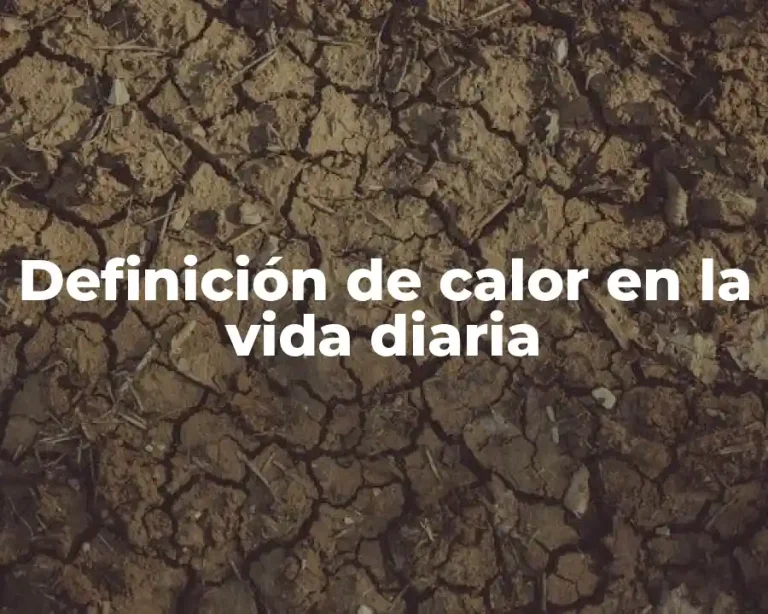 Definición de calor en la vida diaria