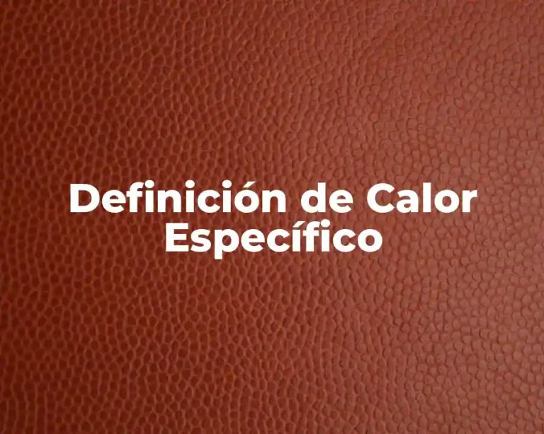 Definición de Calor Específico